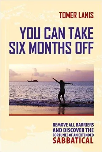 you can take 6 months off- sabbatical